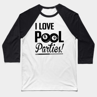 I love pool parties Baseball T-Shirt